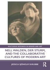 book Nell Walden, Der Sturm, and the Collaborative Cultures of Modern Art