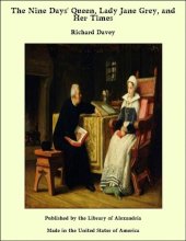 book The Nine Days' Queen, Lady Jane Grey, and Her Times