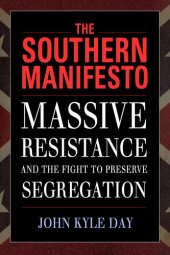 book The Southern Manifesto: Massive Resistance and the Fight to Preserve Segregation