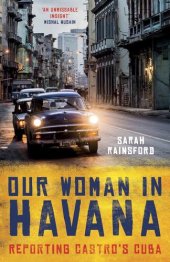 book Our Woman in Havana: Reporting Castro's Cuba