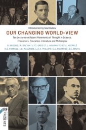 book Our Changing World-View: Ten Lectures on Recent Movements of Thought in Science, Economics, Education, Literature and Philosophy