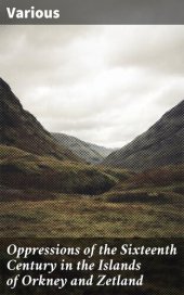 book Oppressions of the Sixteenth Century in the Islands of Orkney and Zetland