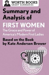 book Summary and Analysis of First Women: The Grace and Power of America's Modern First Ladies