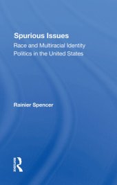 book Spurious Issues: Race And Multiracial Identity Politics In The United States