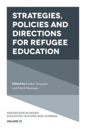 book Strategies, Policies and Directions for Refugee Education (Innovations in Higher Education Teaching and Learning Book 13)