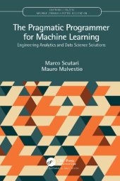 book The Pragmatic Programmer for Machine Learning: Engineering Analytics and Data Science Solutions