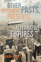 book Other Pasts, Different Presents, Alternative Futures