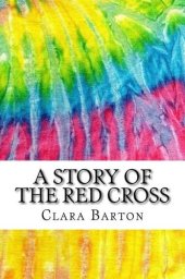 book A Story of the Red Cross; Glimpses of Field Work