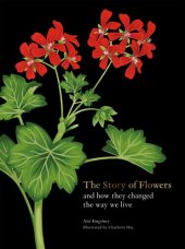 book The Story of Flowers: And How They Changed the Way We Live