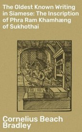 book The Oldest Known Writing in Siamese: The Inscription of Phra Ram Khamhæng of Sukhothai