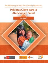 book Palabras Clave para la Atención en Salud - Shipibo. Salud Materna y Perinatal/Salud Sexual y Reproductiva