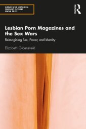 book Lesbian Porn Magazines and the Sex Wars: Reimagining Sex, Power, and Identity