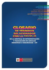 book Glosario de términos relacionados con la covid-19 de la Central de Interpretación y Traducción en Lenguas Indígenas u Originarias (CIT). Aimara, asháninka, awajún, nomatsigenga, quechua áncash, quechua Chanka, quechua Cuzco Collao, shipibo-konibo, ticuna,