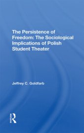 book The Persistence Of Freedom: The Sociological Implications Of Polish Student Theater