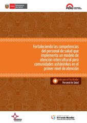 book Fortaleciendo las competencias del personal de salud que implementa un modelo de atención intercultural para comunidades asháninkas en el primer nivel de atención. Guía para el facilitador personal de salud