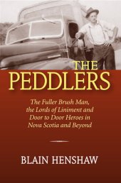 book The Peddlers: The Fuller Brush Man, the Lords of Liniment, and Door-to-door Heroes in Nova Scotia and Beyond