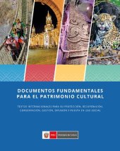 book Documentos fundamentales para el patrimonio cultural. Textos internacionales para su protección, recuperación, conservación, gestión, difusión y puesta en uso social