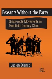 book Peasants without the Party: Grassroots Movements in Twentieth Century China