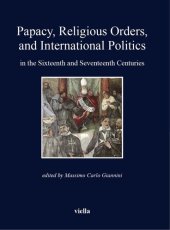 book Papacy, Religious Orders, and International Politics in the Sixteenth and Seventeenth Centuries