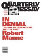 book Quarterly Essay 1 In Denial: The Stolen Generations and the Right