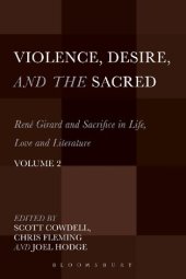 book Violence, Desire, and the Sacred, Volume 2: René Girard and Sacrifice in Life, Love and Literature