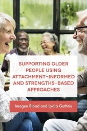 book Supporting Older People Using Attachment-Informed and Strengths-Based Approaches