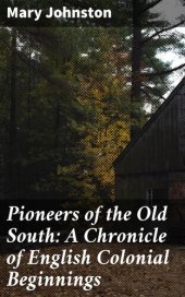 book Pioneers of the Old South: A Chronicle of English Colonial Beginnings