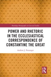 book Power and Rhetoric in the Ecclesiastical Correspondence of Constantine the Great