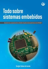 book Todo sobre sistemas embebidos: Arquitectura, programación y diseño de aplicaciones prácticas con el PIC18F