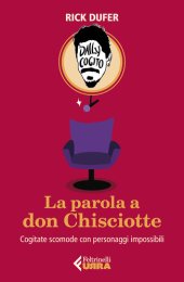 book La parola a don Chisciotte: Cogitate scomode con personaggi impossibili