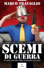 book Scemi di guerra. La tragedia dell'Ucraina, la farsa dell'Italia. Un paese pacifista preso in ostaggio dai nopax