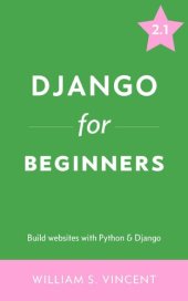 book Django for Beginners: Build websites with Python and Django (Welcome to Django Book 1)