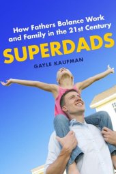 book Superdads: How Fathers Balance Work and Family in the 21st Century