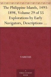 book The Philippine Islands, 1493-1898, Volume 29 of 55 Explorations by Early Navigators, Descriptions of the Islands and Their Peoples, Their History and Records ... to the Close of the Nineteenth Century