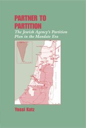 book Partner to Partition: The Jewish Agency's Partition Plan in the Mandate Era