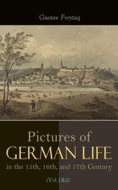 book Pictures of German Life in the 15th, 16th, and 17th Centuries (Vol. 12)