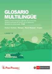 book Glosario multilingüe: Palabras y frases en lenguas originarias de uso frecuente durante la prestación de servicios de las Plataformas Itinerantes de Acción Social – PIAS. Parte I: Kichwa - Wampis - Murui Muinanɨ - Ocaina (Loreto)