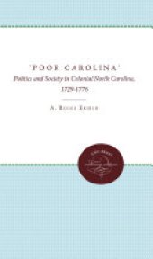 book 'Poor Carolina': Politics and Society in Colonial North Carolina, 1729-1776