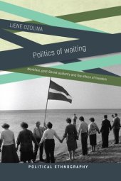 book Politics of waiting: Workfare, post-Soviet austerity and the ethics of freedom