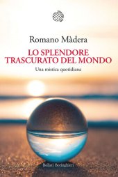 book Lo splendore trascurato del mondo. Una mistica quotidiana