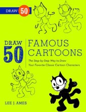 book Draw 50 Famous Cartoons: The Step-by-Step Way to Draw Your Favorite Classic Cartoon Characters