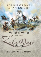 book Who's Who in the Zulu War, 1879: The Colonials and The Zulus