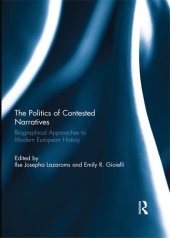 book The Politics of Contested Narratives: Biographical Approaches to Modern European History