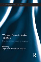 book War and Peace in Jewish Tradition: From the Biblical World to the Present (Routledge Jewish Studies Series)