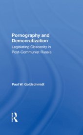 book Pornography And Democratization: Legislating Obscenity In Post-communist Russia