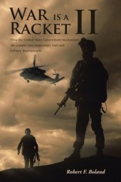 book War is a Racket II: How the United States Government manipulates the country into unnecessary wars and military interventions.