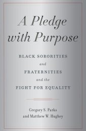 book A Pledge with Purpose: Black Sororities and Fraternities and the Fight for Equality