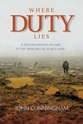 book Where Duty Lies: A New Brunswick Soldier in the Trenches of World War I