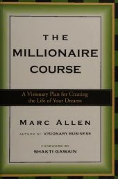 book The Millionaire Course: A Visionary Plan for Creating the Life of Your Dreams