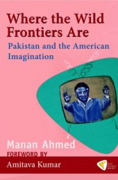 book Where the Wild Frontiers are: Pakistan and the American Imagination